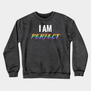 I Am Perfect Crewneck Sweatshirt